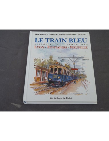 Le train bleu "histoire des transports LYON-FONTAINES-NEUVILLE en ligne des produits 